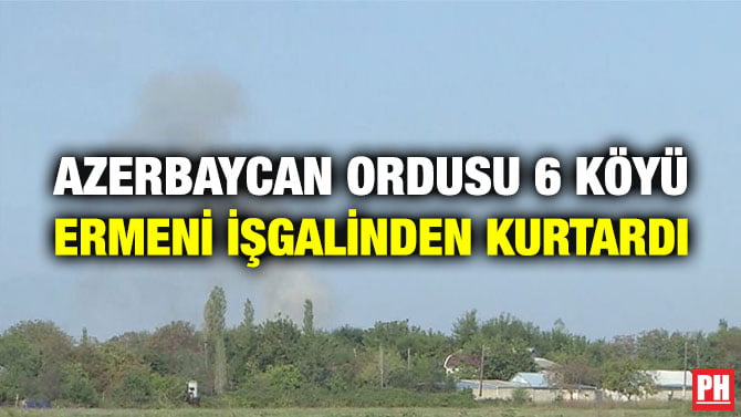 AZERBAYCAN ORDUSU 6 KÖYÜ ERMENİ İŞGALİNDEN KURTARDI