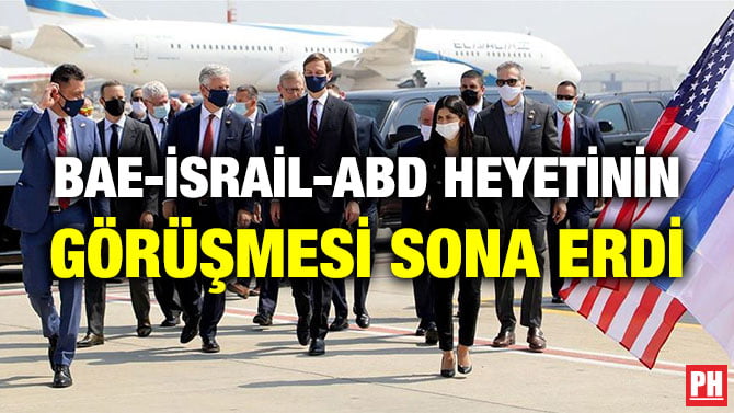 BAE-İSRAİL-ABD HEYETİNİN GÖRÜŞMESİ SONA ERDİ