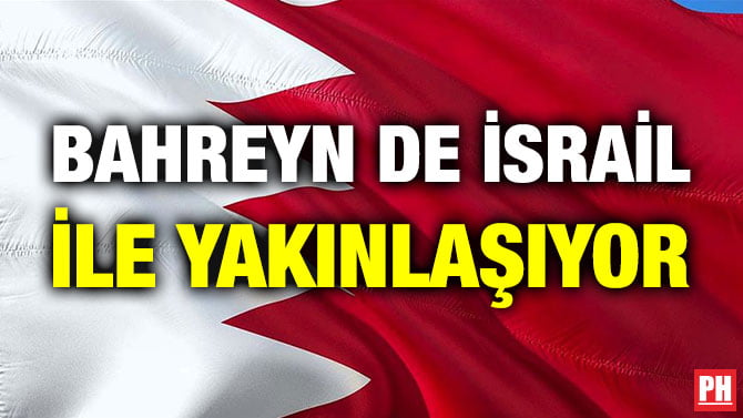 BAHREYN DE İSRAİL İLE YAKINLAŞIYOR