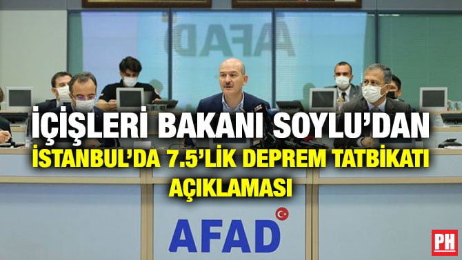 İÇİŞLERİ BAKANI SOYLU’DAN İSTANBUL’DA 7.5’LİK DEPREM TATBİKATI AÇIKLAMASI