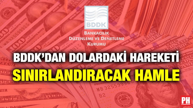 BDDK’DAN DOLARDAKİ HAREKETİ SINIRLANDIRACAK HAMLE