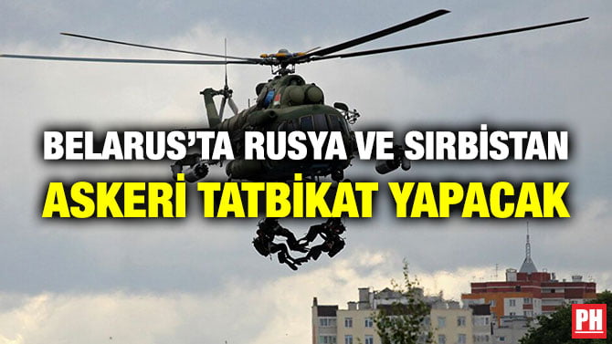 BELARUS’TA RUSYA VE SIRBİSTAN ASKERİ TATBİKAT YAPACAK