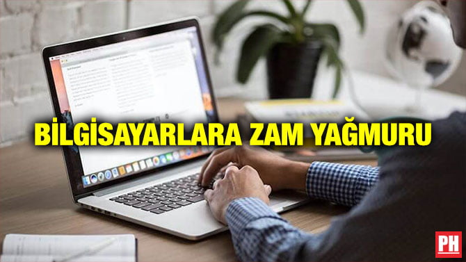 BİLGİSAYARLARA ZAM YAĞMURU