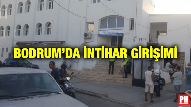 BODRUM’DA İNTİHAR GİRİŞİMİ