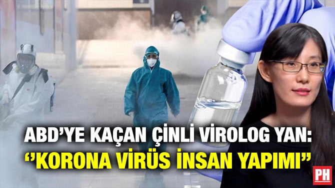 ABD’YE KAÇAN ÇİNLİ VİROLOG YAN: ‘’KORONA VİRÜS İNSAN YAPIMI’’