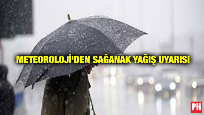 METEOROLOJİ’DEN SAĞANAK YAĞIŞ UYARISI