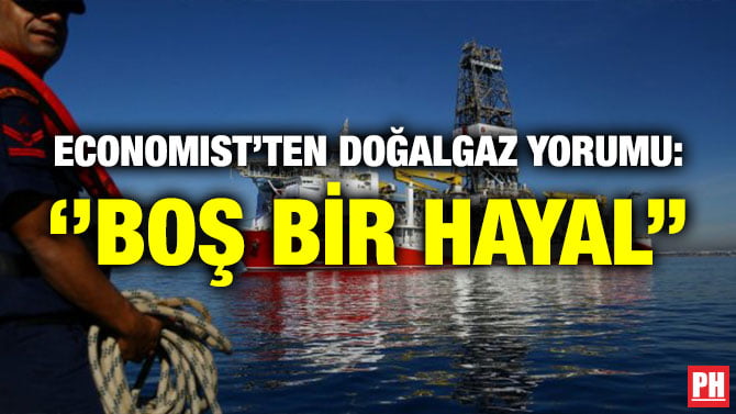 ECONOMIST’TEN DOĞALGAZ YORUMU: ‘’BOŞ BİR HAYAL’’