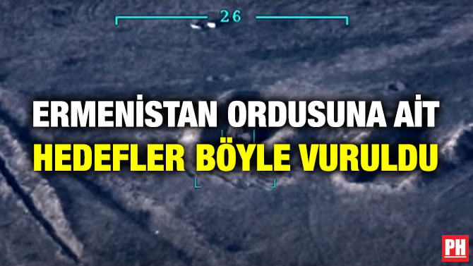 ERMENİSTAN ORDUSUNA AİT HEDEFLER BÖYLE VURULDU