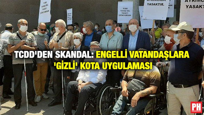 TCDD’DEN SKANDAL: ENGELLİ VATANDAŞLARA ‘GİZLİ’ KOTA UYGULAMASI