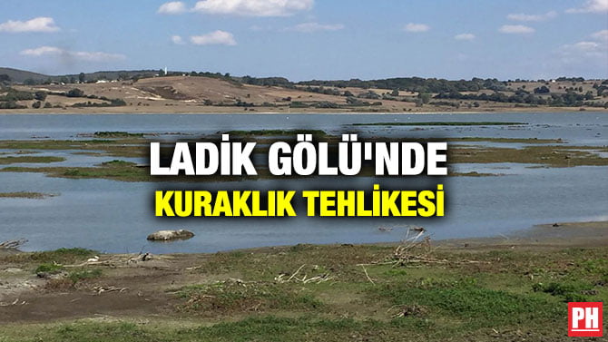 LADİK GÖLÜ’NDE KURAKLIK TEHLİKESİ
