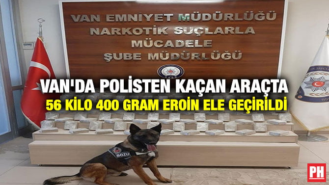 VAN’DA POLİSTEN KAÇAN ARAÇTA 56 KİLO 400 GRAM EROİN ELE GEÇİRİLDİ