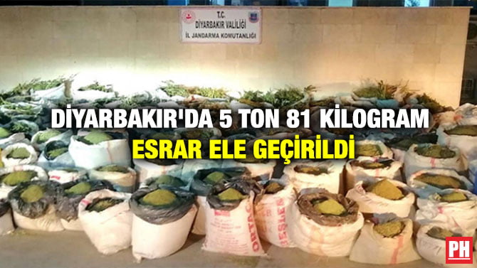 DİYARBAKIR’DA 5 TON 81 KİLOGRAM ESRAR ELE GEÇİRİLDİ