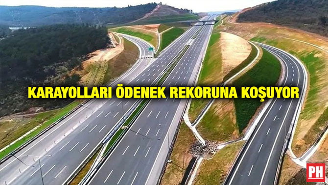 KARAYOLLARI ÖDENEK REKORUNA KOŞUYOR