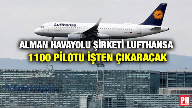 ALMAN HAVAYOLU ŞİRKETİ LUFTHANSA 1100 PİLOTU İŞTEN ÇIKARACAK
