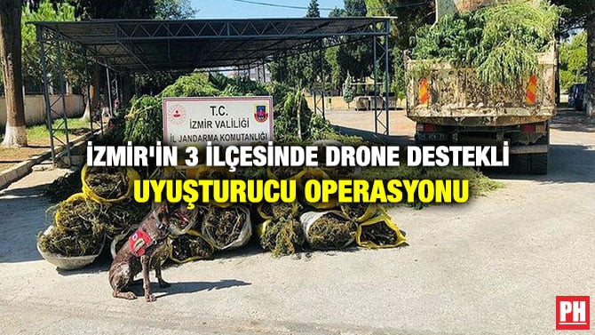 İZMİR’İN 3 İLÇESİNDE DRONE DESTEKLİ UYUŞTURUCU OPERASYONU