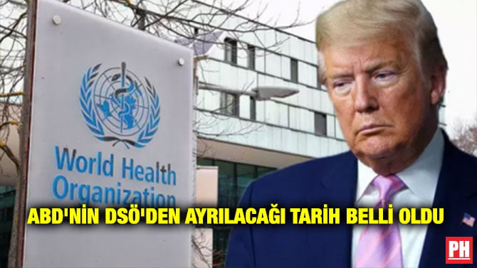 ABD’NİN DSÖ’DEN AYRILACAĞI TARİH BELLİ OLDU