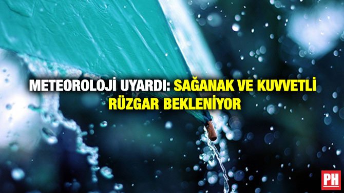 METEOROLOJİ UYARDI: SAĞANAK VE KUVVETLİ RÜZGAR BEKLENİYOR
