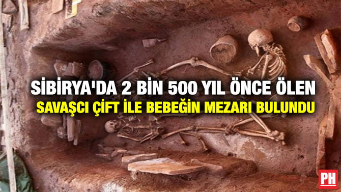 SİBİRYA’DA 2 BİN 500 YIL ÖNCE ÖLEN SAVAŞCI ÇİFT İLE BEBEĞİN MEZARI BULUNDU