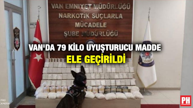 VAN’DA 79 KİLO UYUŞTURUCU MADDE ELE GEÇİRİLDİ