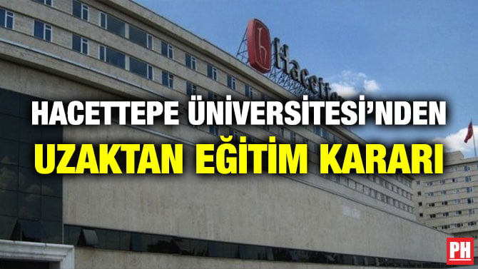 HACETTEPE ÜNİVERSİTESİ’NDEN UZAKTAN EĞİTİM KARARI