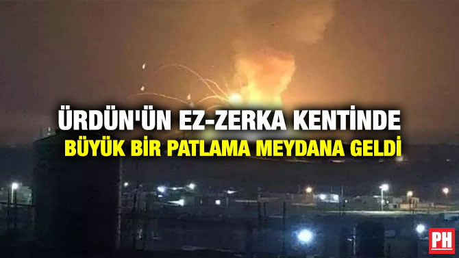 ÜRDÜN’ÜN EZ-ZERKA KENTİNDE BÜYÜK BİR PATLAMA MEYDANA GELDİ