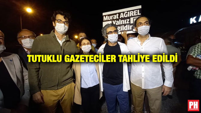 TUTUKLU GAZETECİLER TAHLİYE EDİLDİ