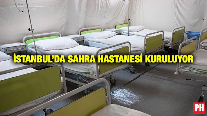 İSTANBUL’DA SAHRA HASTANESİ KURULUYOR