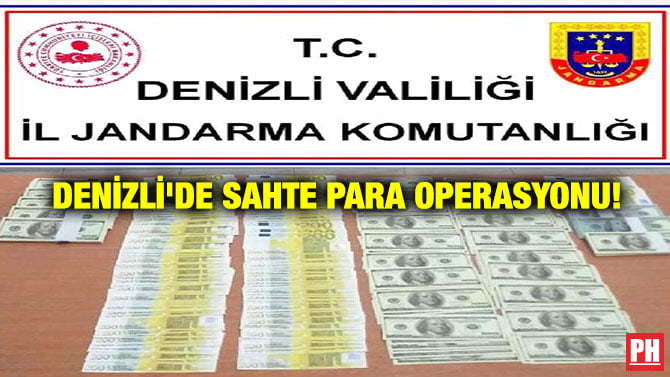 DENİZLİ’DE SAHTE PARA OPERASYONU!
