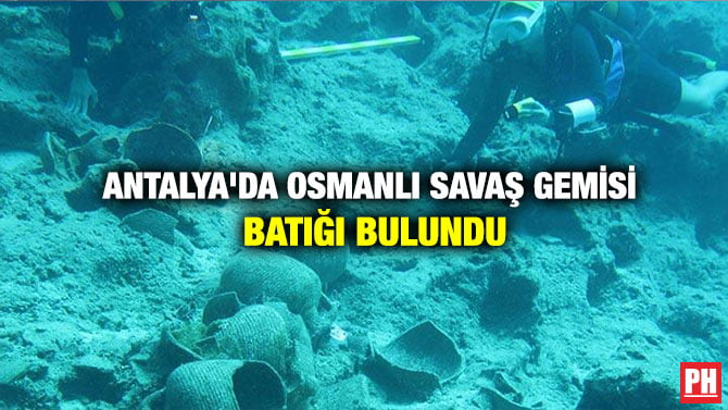 ANTALYA’DA OSMANLI SAVAŞ GEMİSİ BATIĞI BULUNDU