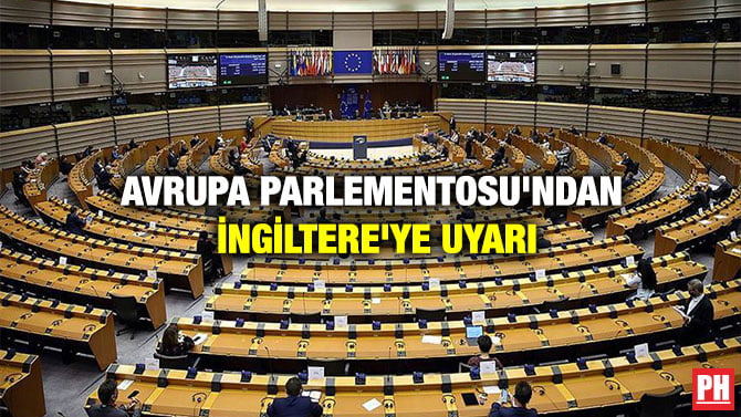 AVRUPA PARLEMENTOSU’NDAN İNGİLTERE’YE UYARI