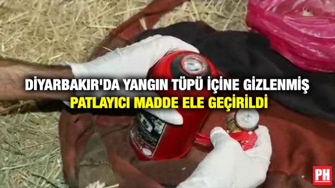 DİYARBAKIR’DA YANGIN TÜPÜ İÇİNE GİZLENMİŞ PATLAYICI MADDE ELE GEÇİRİLDİ