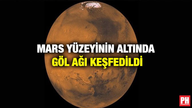 MARS YÜZEYİNİN ALTINDA GÖL AĞI KEŞFEDİLDİ
