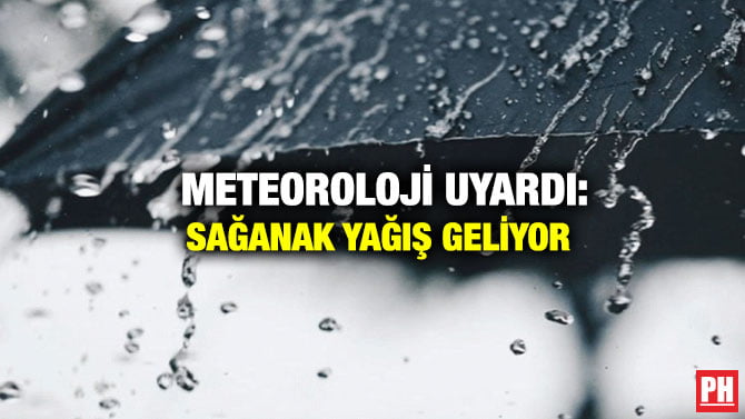 METEOROLOJİ UYARDI: SAĞANAK YAĞIŞ GELİYOR
