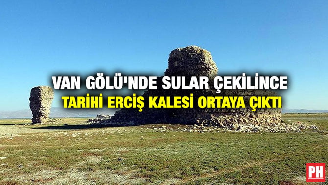 VAN GÖLÜ’NDE SULAR ÇEKİLİNCE TARİHİ ERCİŞ KALESİ ORTAYA ÇIKTI