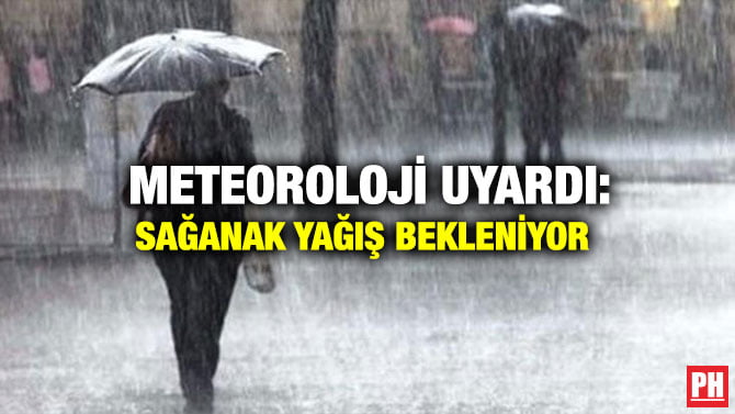 METEOROLOJİ UYARDI: SAĞANAK YAĞIŞ BEKLENİYOR