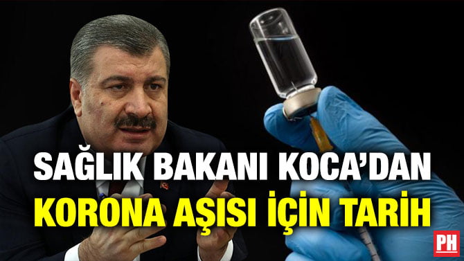 SAĞLIK BAKANI KOCA’DAN KORONA AŞISI İÇİN TARİH