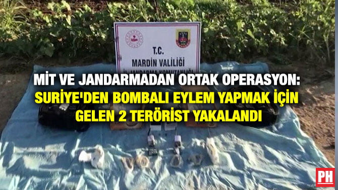 MİT VE JANDARMADAN ORTAK OPERASYON: SURİYE’DEN BOMBALI EYLEM YAPMAK İÇİN GELEN 2 TERÖRİST YAKALANDI