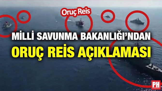 MİLLİ SAVUNMA BAKANLIĞI’NDAN ORUÇ REİS AÇIKLAMASI