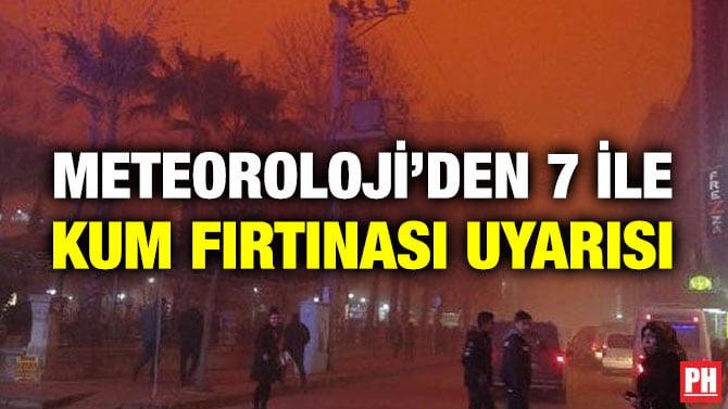 METEOROLOJİ’DEN 7 İLE KUM FIRTINASI UYARISI