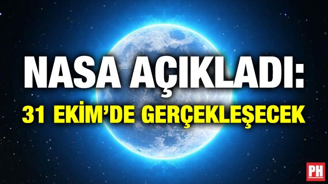 NASA AÇIKLADI: 31 EKİM’DE GERÇEKLEŞECEK