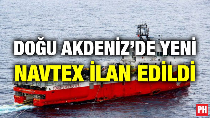 DOĞU AKDENİZ’DE YENİ NAVTEX İLAN EDİLDİ