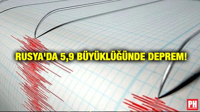 RUSYA’DA 5,9 BÜYÜKLÜĞÜNDE DEPREM!