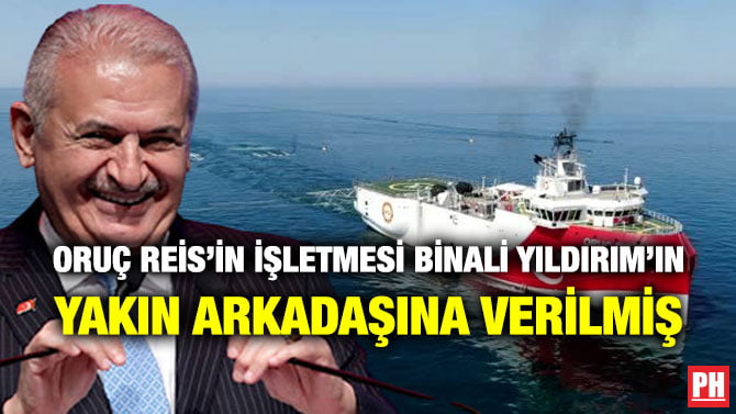 ORUÇ REİS’İN İŞLETMESİ BİNALİ YILDIRIM’IN YAKIN ARKADAŞINA VERİLMİŞ