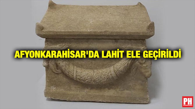 AFYONKARAHİSAR’DA LAHİT ELE GEÇİRİLDİ