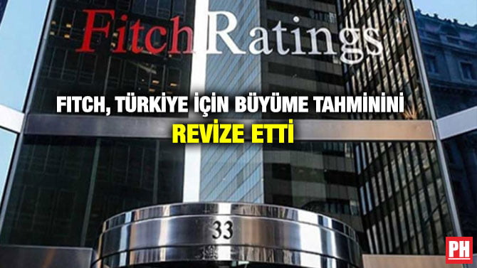 FITCH, TÜRKİYE İÇİN BÜYÜME TAHMİNİNİ REVİZE ETTİ