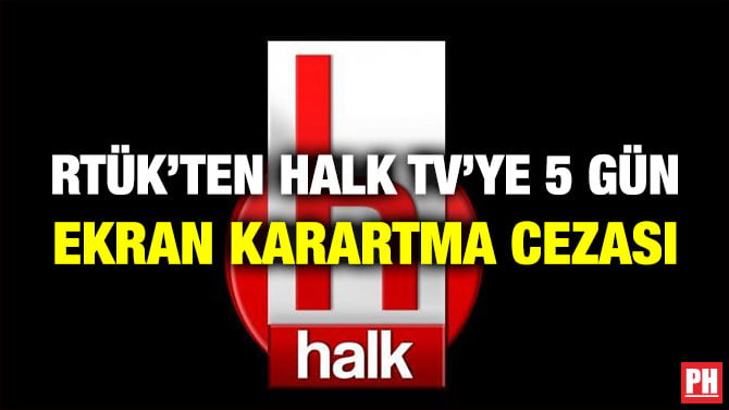 RTÜK’TEN HALK TV’YE 5 GÜN EKRAN KARARTMA CEZASI