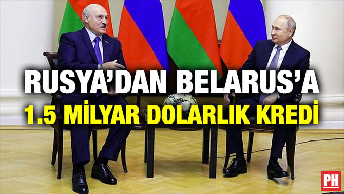 RUSYA’DAN BELARUS’A 1.5 MİLYAR DOLARLIK KREDİ
