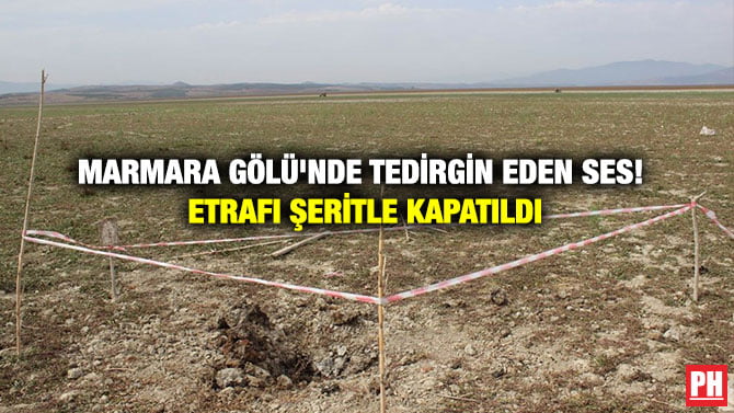 MARMARA GÖLÜ’NDE TEDİRGİN EDEN SES! ETRAFI ŞERİTLE KAPATILDI