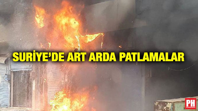 SURİYE’DE ART ARDA PATLAMALAR