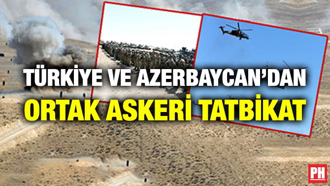 TÜRKİYE VE AZERBAYCAN’DAN ORTAK ASKERİ TATBİKAT